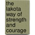 The Lakota Way Of Strength And Courage