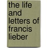 The Life And Letters Of Francis Lieber door Thomas Sergeant Perry