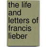 The Life and Letters of Francis Lieber door Thomas Sergeant Perry