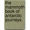 The Mammoth Book of Antarctic Journeys door Lewis Jon E