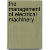 The Management of Electrical Machinery door Francis Bacon Crocker