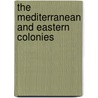 The Mediterranean and Eastern Colonies door Charles Prestwood Lucas
