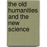 The Old Humanities And The New Science door William Osler