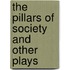 The Pillars of Society and Other Plays