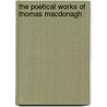 The Poetical Works Of Thomas Macdonagh door Thomas MacDonagh