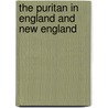 The Puritan In England And New England door Ezra Hoyt Byington