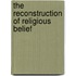 The Reconstruction Of Religious Belief