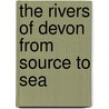 The Rivers Of Devon From Source To Sea by John Lloyd Warden Page