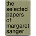 The Selected Papers of Margaret Sanger