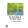 The Social Idials Of The Lord's Prayer door Perry James Stackhouse