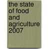 The State of Food and Agriculture 2007 door Food and Agriculture Organization of the United Nations