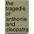 The Tragedie Of Anthonie And Cleopatra