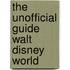 The Unofficial Guide Walt Disney World