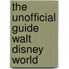 The Unofficial Guide Walt Disney World door Menasha Ridge Press