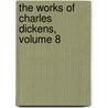 The Works Of Charles Dickens, Volume 8 door Charles Dickens