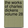 The Works of Charles Dickens Volume 28 by Charles Dickens