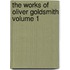The Works of Oliver Goldsmith Volume 1