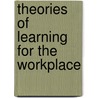 Theories Of Learning For The Workplace door Filip Dochy