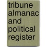 Tribune Almanac and Political Register door Horace Greeley