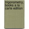 Trigonometry, Books a la Carte Edition door Marcus S. McWaters