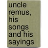 Uncle Remus, His Songs And His Sayings door Robert E. Hemenway