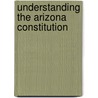 Understanding The Arizona Constitution door Toni McClory