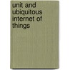 Unit and Ubiquitous Internet of Things door Huansheng Ning