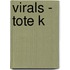 Virals - Tote K