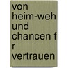 Von Heim-Weh Und Chancen F R Vertrauen by Hans Joachim V. Homeyer