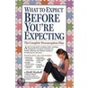 What To Expect Before You'Re Expecting by Sharon Mazel