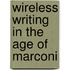 Wireless Writing In The Age Of Marconi