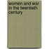 Women and War in the Twentieth Century