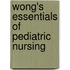 Wong's Essentials of Pediatric Nursing