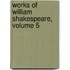 Works Of William Shakespeare, Volume 5
