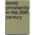 World Christianity In The 20Th Century