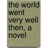 the World Went Very Well Then, a Novel door Walter Besant