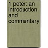 1 Peter: An Introduction And Commentary door Wayne A. Grudem
