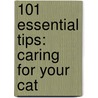 101 Essential Tips: Caring For Your Cat door David A. Taylor