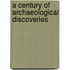 A Century Of Archaeological Discoveries