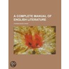 A Complete Manual of English Literature door William Smith