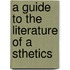 A Guide To The Literature Of A Sthetics