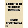 A History Of The Association Psychology door Howard Crosby Warren