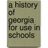A History of Georgia for Use in Schools