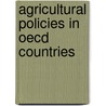 Agricultural Policies In Oecd Countries door Organization For Economic Cooperation And Development Oecd