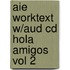 Aie Worktext W/Aud Cd Hola Amigos Vol 2