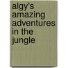 Algy's Amazing Adventures in the Jungle door Kate Umansky