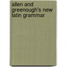 Allen And Greenough's New Latin Grammar door Joseph Henry Allen