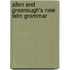 Allen And Greenough's New Latin Grammar