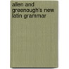 Allen And Greenough's New Latin Grammar door J.H. Allen