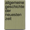 Allgemeine Geschichte Der Neuesten Zeit by Ernst Hermann Joseph M�Nch